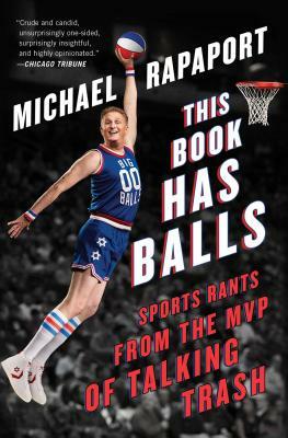 This Book Has Balls: Sports Rants from the MVP of Talking Trash by Michael Rapaport