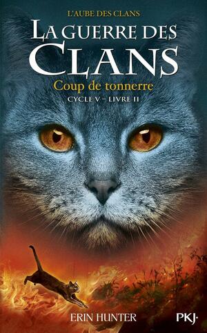 La guerre des clans : L'aube des clans (Cycle V), Tome 2 : Coup de tonnerre by Erin Hunter