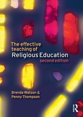 The Effective Teaching of Religious Education by Brenda Watson, Penny Thompson