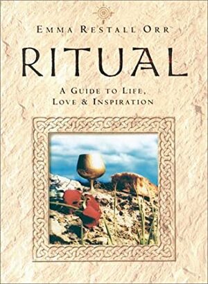 Ritual: A Guide to Life, Love and Inspiration by Emma Restall Orr