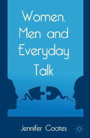 Women, Men and Everyday Talk by Jennifer Coates