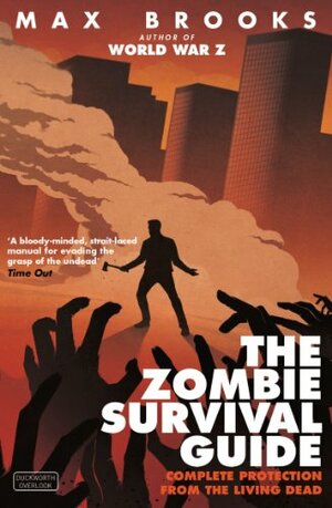 The Zombie Survival Guide: Complete Protection from the Living Dead by Max Brooks