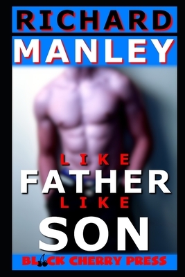 Like Father Like Son: First Time by Richard Manley