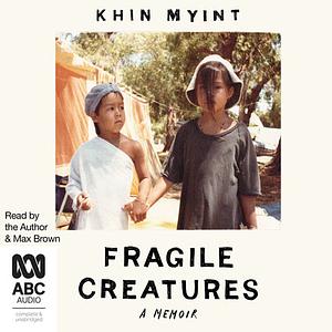 Fragile Creatures by Khin Myint