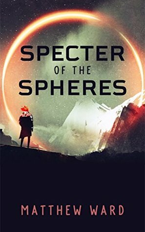 Specter of the Spheres by Matthew Ward