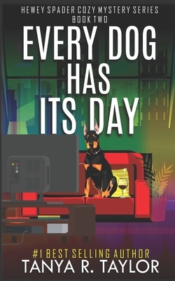 Every Dog Has Its Day by Tanya R. Taylor