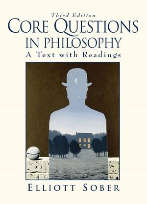 Core Questions in Philosophy: A Text with Readings by Elliott Sober