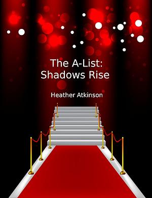 The A-List:  Shadows Rise by Heather Atkinson