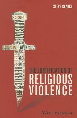 The Justification of Religious Violence by Steve Clarke