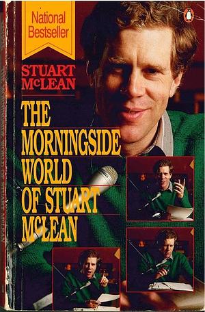 The Morningside World of Stuart McLean by Stuart McLean, Stuart McLean