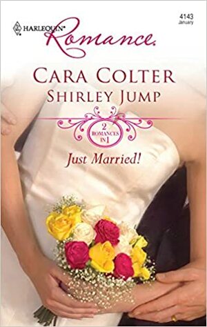 Just Married!: Kiss the Bridesmaid / Best Man Says I Do by Cara Colter, Shirley Jump