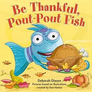 Be Thankful, Pout-Pout Fish by Deborah Diesen