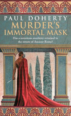 Murder's Immortal Mask by Paul Doherty