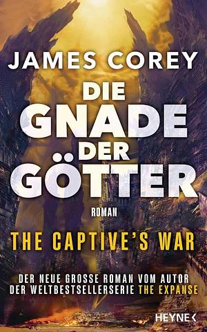 Die Gnade der Götter by James S. A. Corey