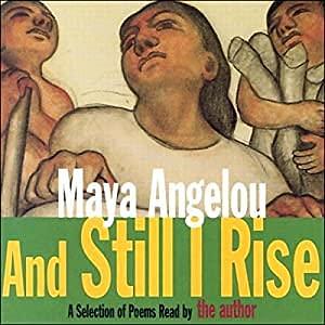 And Still I Rise (Unabridged Selections): A Book of Poems by Maya Angelou, Maya Angelou