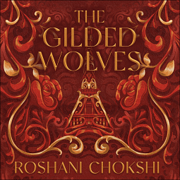 The Gilded Wolves by Roshani Chokshi