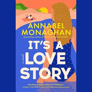 It's a Love Story by Annabel Monaghan