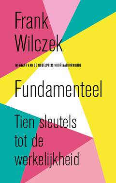 Fundamentals: Ten Keys to Reality by Frank Wilczek