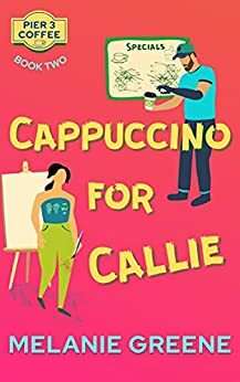 Cappuccino for Callie by Melanie Greene