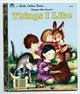 Things I Like (A Little Golden Book) by Margaret Wise Brown