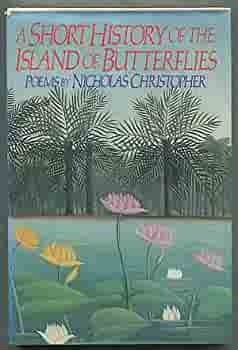 A Short History of the Island of Butterflies by Nicholas Christopher