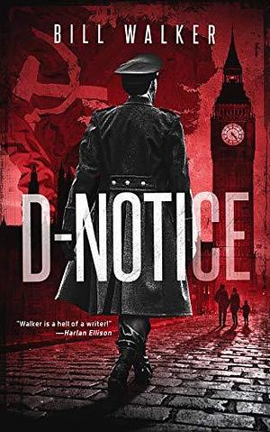 D-Notice by Bill Walker, Bill Walker