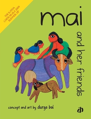 Mai and her Friends by Durga Bai