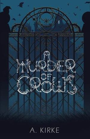 A Murder of Crows (The Ravenscourt Tragedies #1) by Keleigh Jade Carter, Annie Kirke, Steffe Warrington