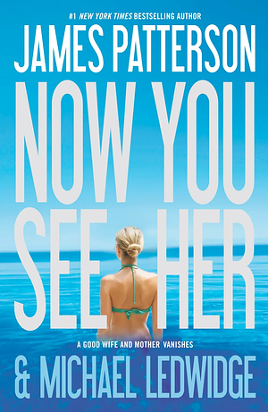 Now You See Her by James Patterson