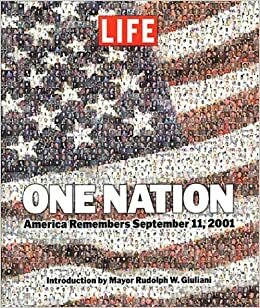 LIFE One Nation: America Remembers September 11, 2001 by Life Magazine