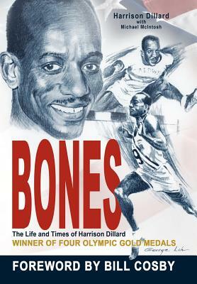 Bones: The Life and Times of Harrison Dillard by Michael McIntosh, Harrison Dillard