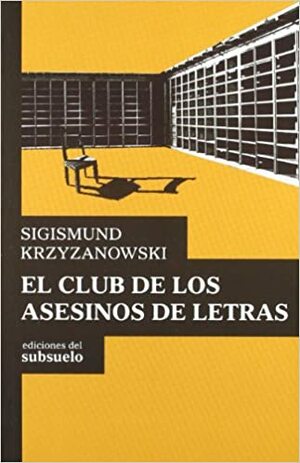 El club de los asesinos de letras by Sigizmund Krzhizhanovsky