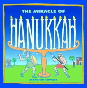 The Miracle of Hanukkah by Seymour Chwast