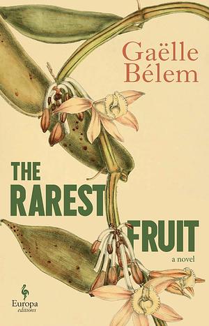 The Rarest Fruit by Gaëlle Bélem