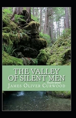 The Valley of Silent Men illustrated by James Oliver Curwood