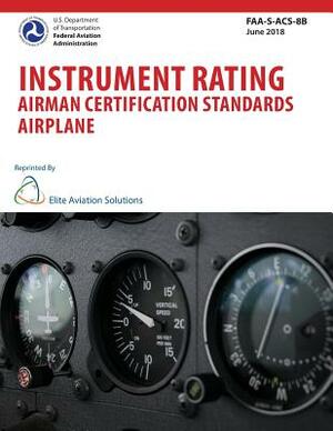 Instrument Rating Airman Certification Standards Airplane FAA-S-ACS-8B by Federal Aviation Administration