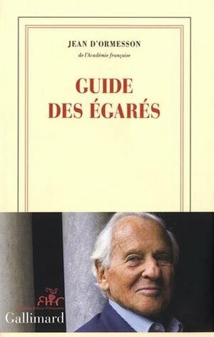 Guide des égarés by Jean d'Ormesson