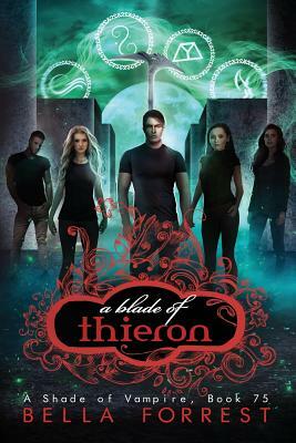 A Shade of Vampire 75: A Blade of Thieron by Bella Forrest