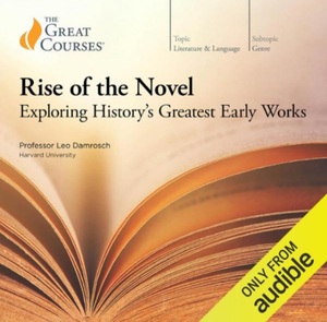 Rise of the Novel: Exploring History's Greatest Works by Leo Damrosch