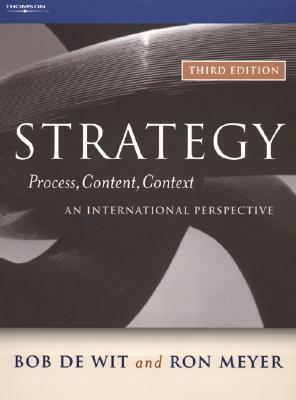 Strategy: Process, Content, Context--An International Perspective by Bob de Wit, Ron Meyer