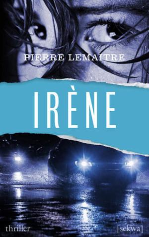 Irène by Pierre Lemaitre