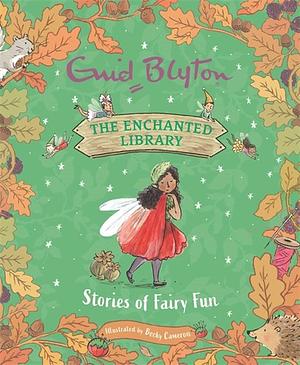 The Enchanted Library: Stories of Fairy Fun by Enid Blyton