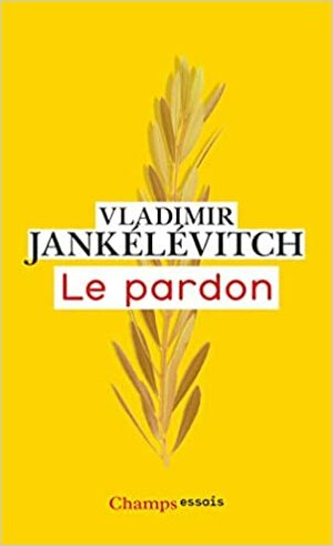 Le pardon by Laure Barillas, Vladimir Jankélévitch