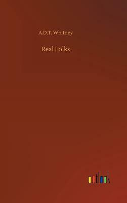 Real Folks by A. D. T. Whitney