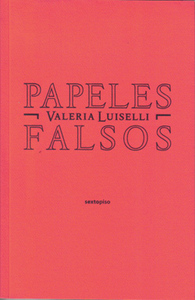 Papeles falsos by Valeria Luiselli