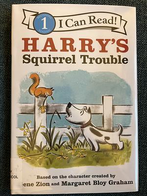 Harry's Squirrel Trouble by Margaret Bloy Graham, Gene Zion