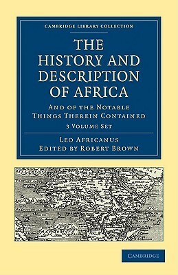 The History and Description of Africa: And of the Notable Things Therein Contained, 3-Volume Set by Robert Brown, Leo Africanus, John Pory