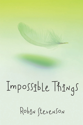 Impossible Things by Robin Stevenson