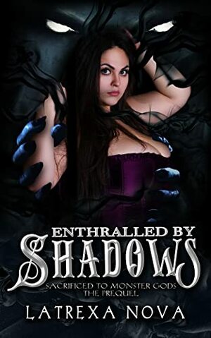 Enthralled by Shadows by Latrexa Nova