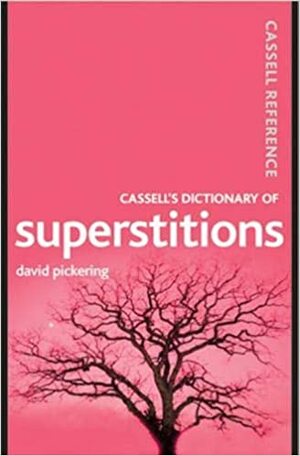 Cassell's Dictionary of Superstitions by David Pickering